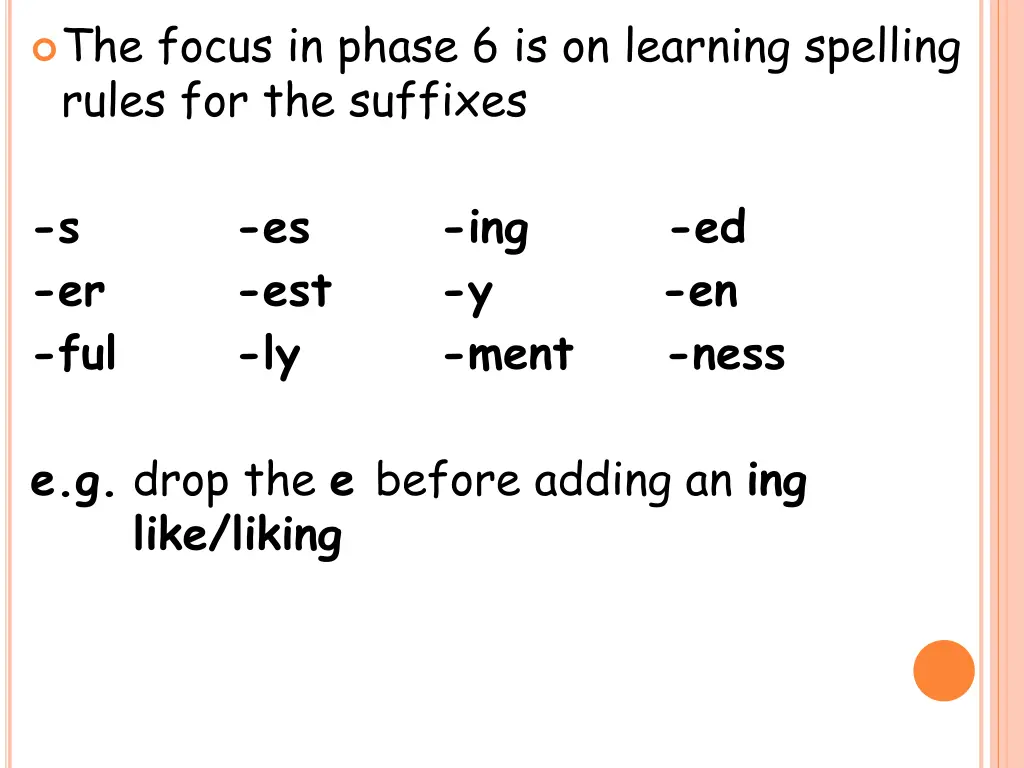 the focus in phase 6 is on learning spelling