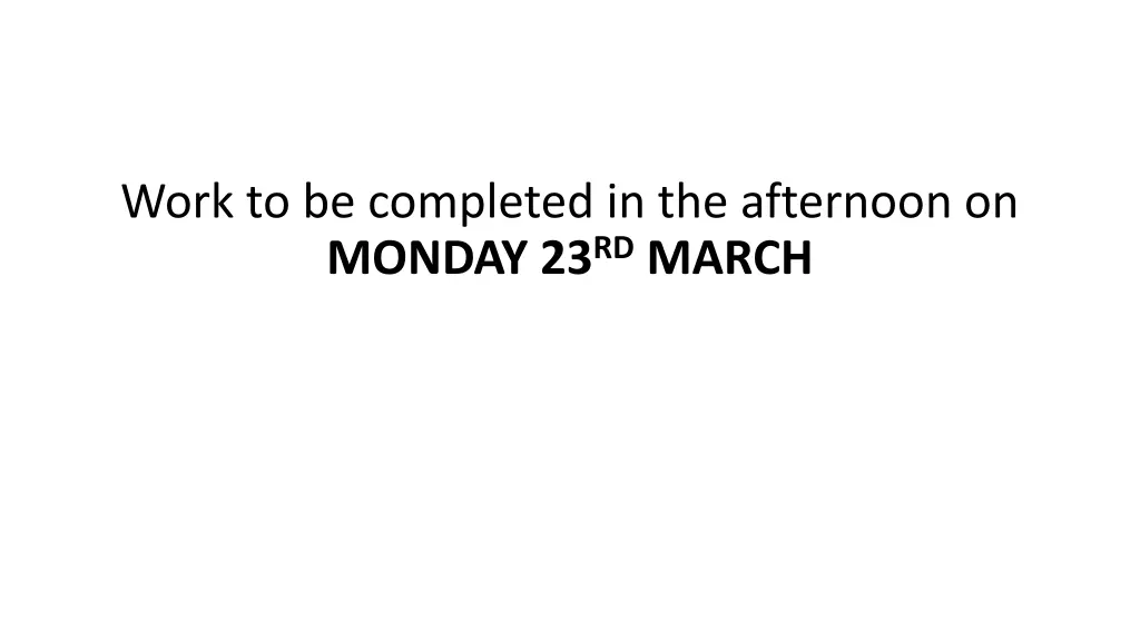 work to be completed in the afternoon on monday 3