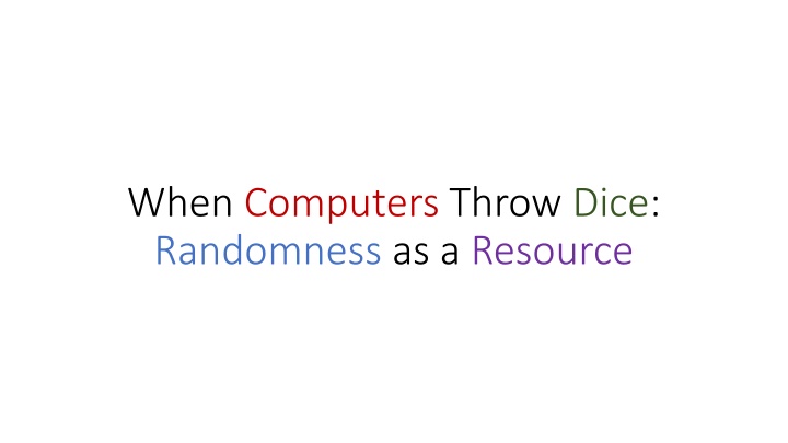 when computers throw dice randomness as a resource