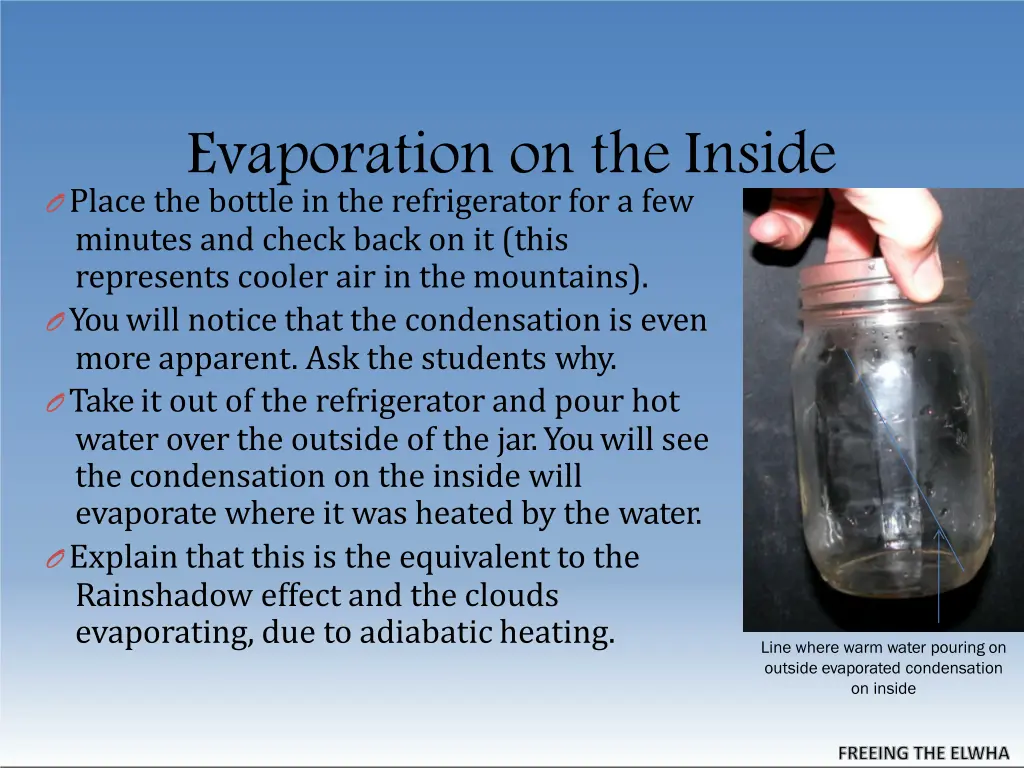 evaporation on the inside o place the bottle