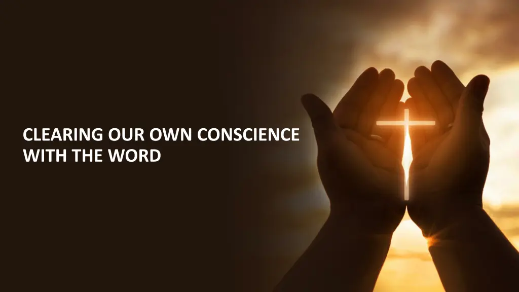 clearing our own conscience with the word