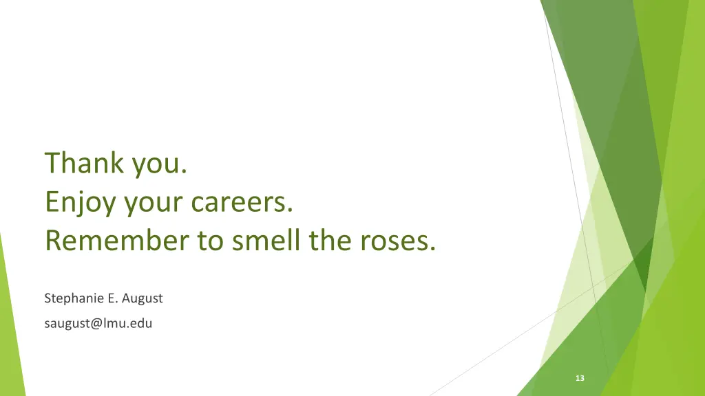 thank you enjoy your careers remember to smell