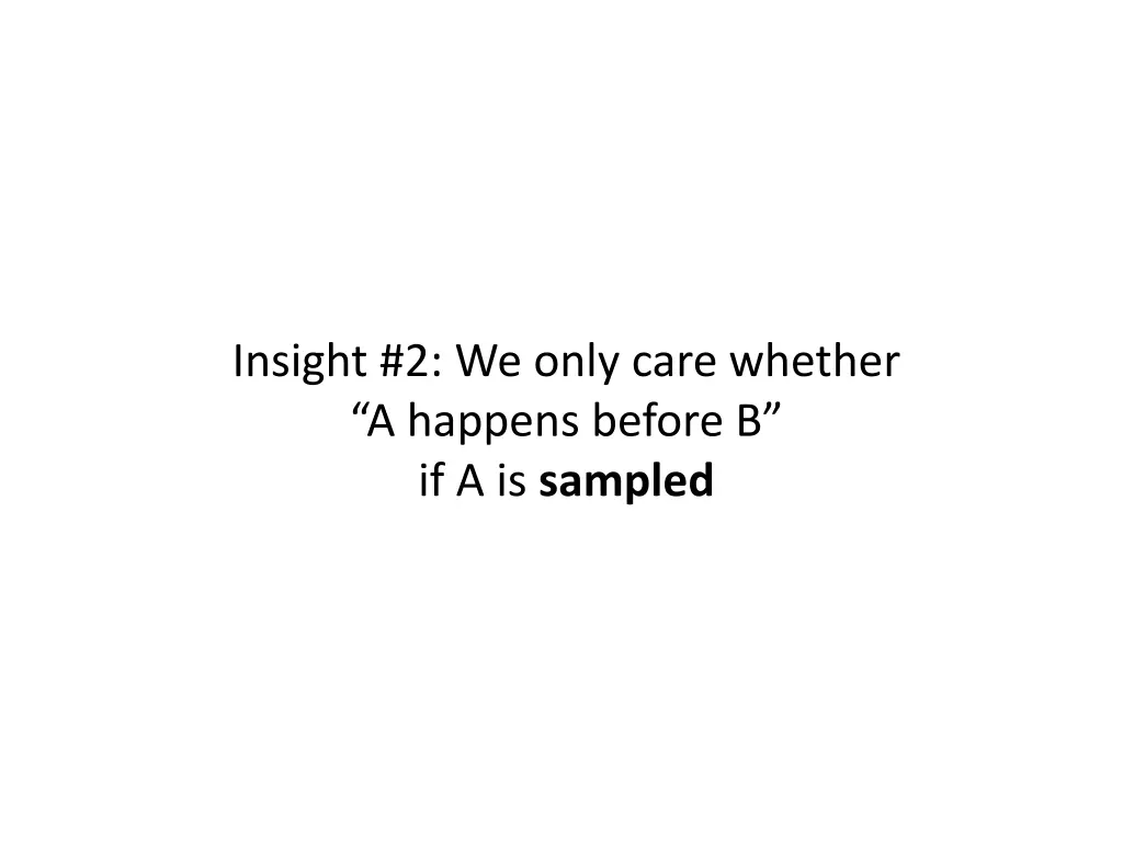 insight 2 we only care whether a happens before