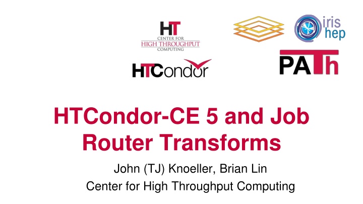 htcondor ce 5 and job router transforms john