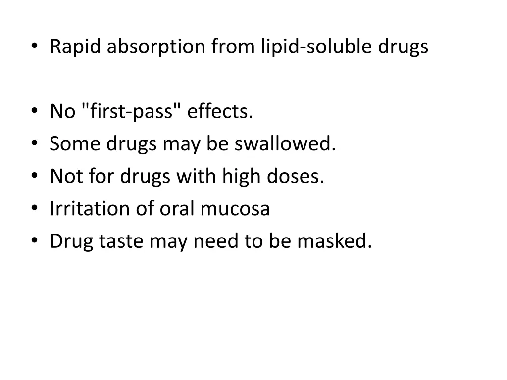 rapid absorption from lipid soluble drugs