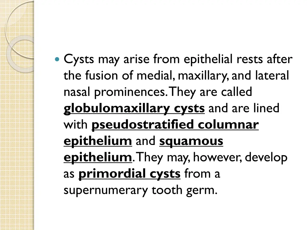cysts may arise from epithelial rests after