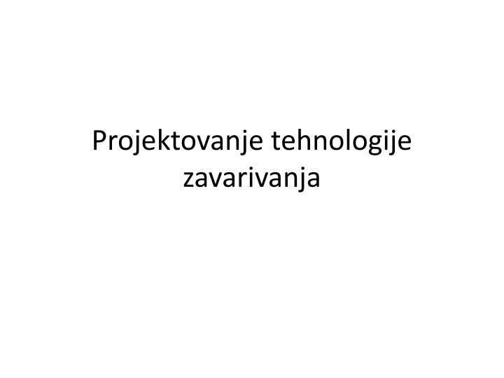 projektovanje tehnologije zavarivanja
