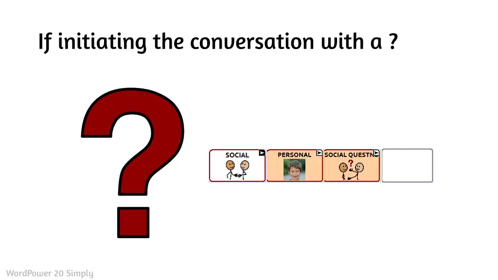 if initiating the conversation with a