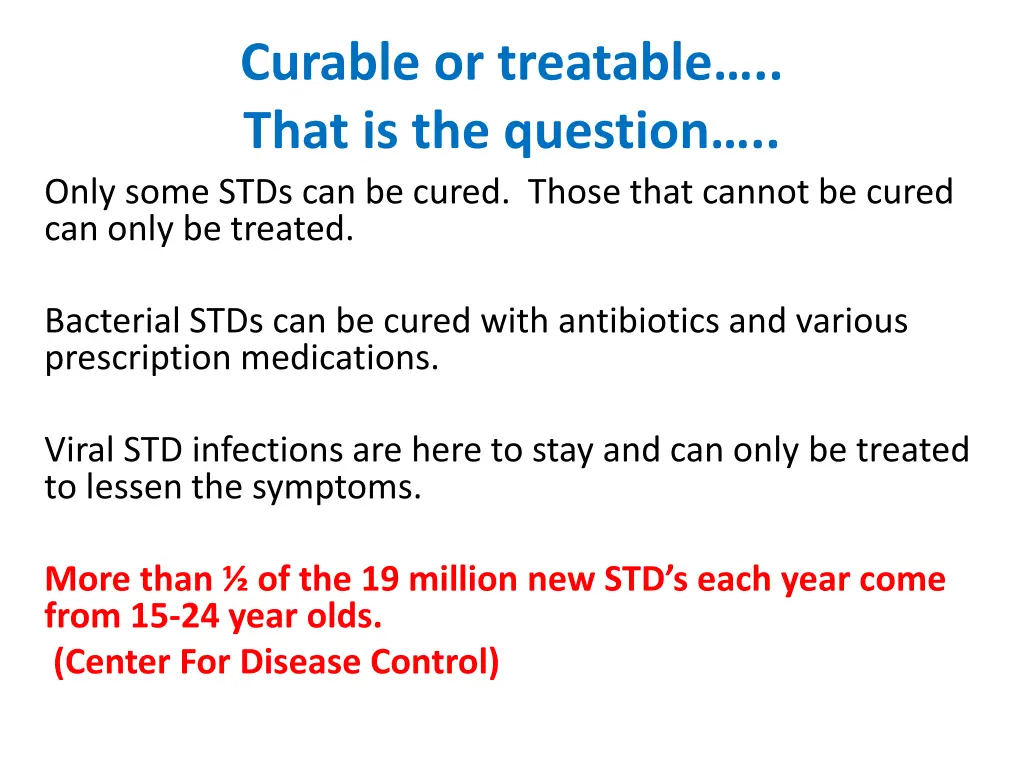curable or treatable that is the question only