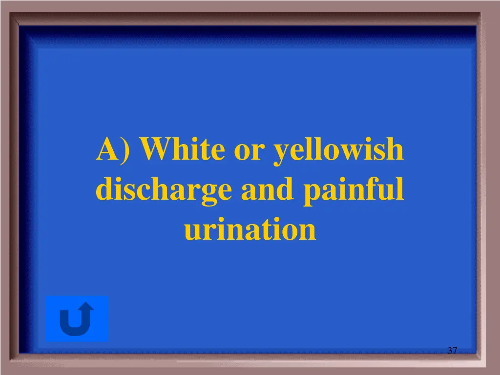 a white or yellowish discharge and painful