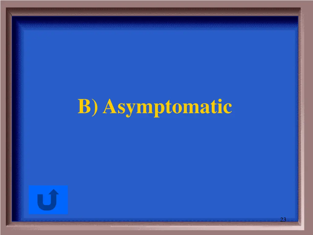b asymptomatic