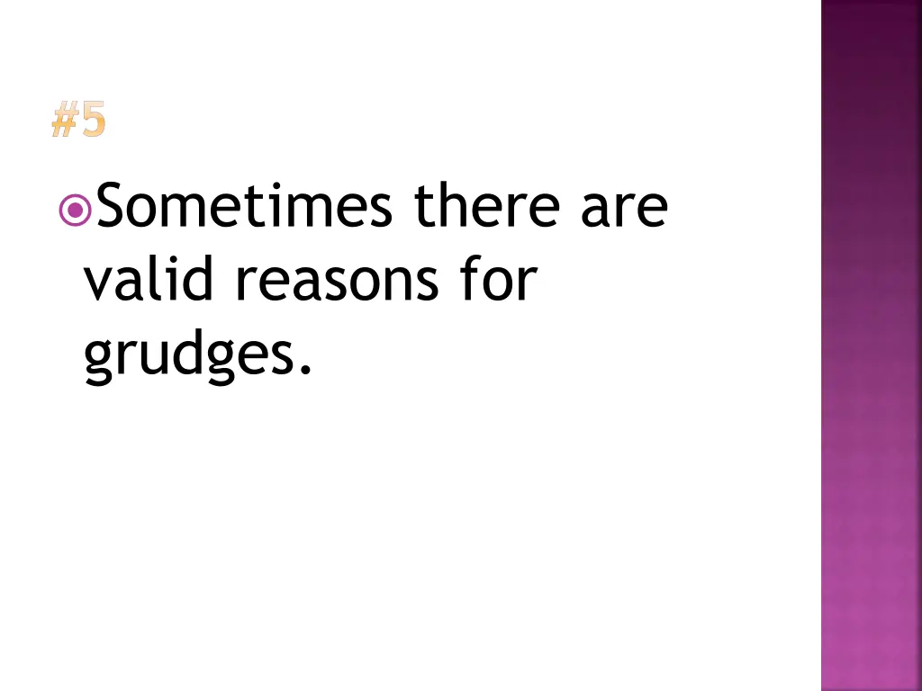5 sometimes there are valid reasons for grudges