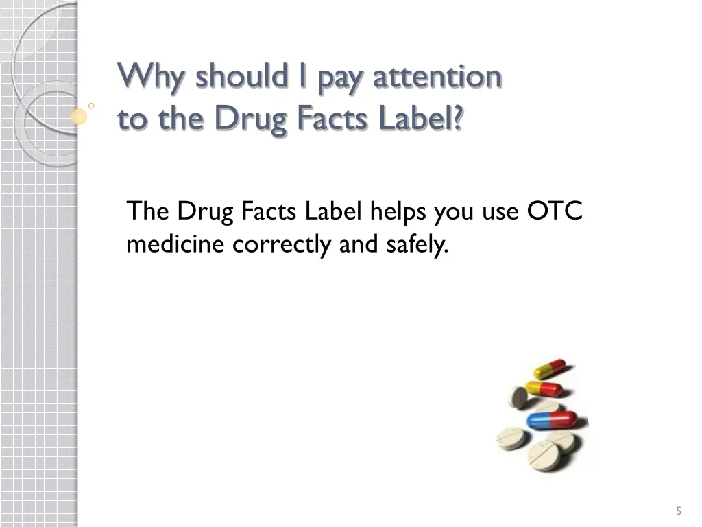 why should i pay attention to the drug facts label