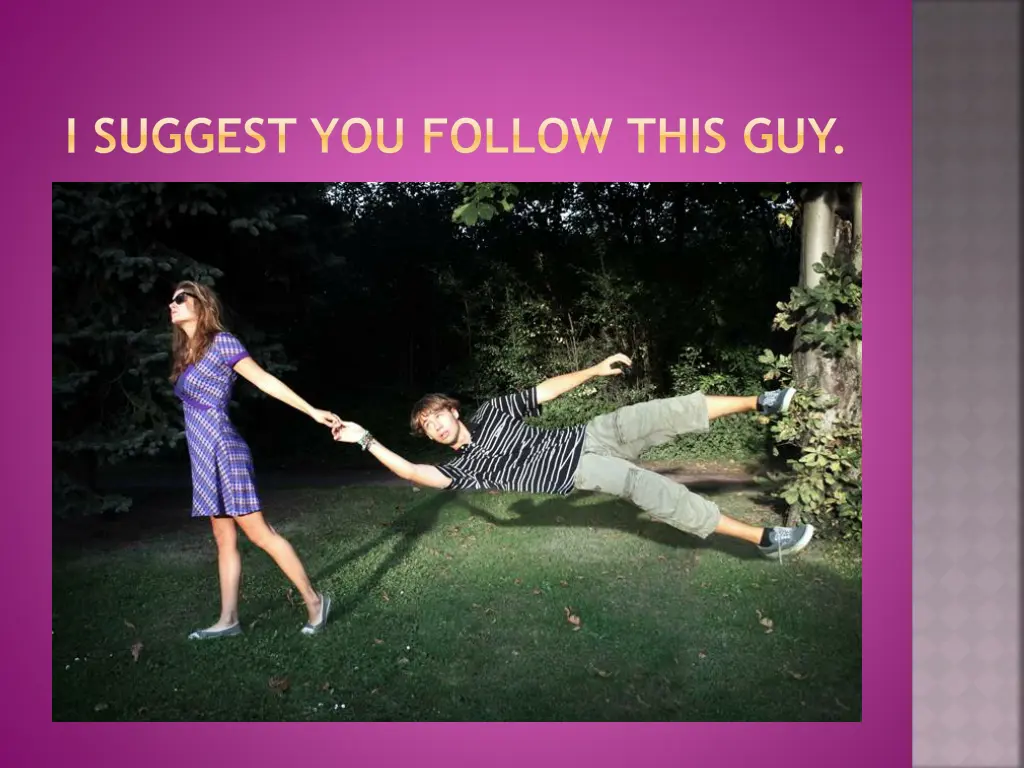 i suggest you follow this guy
