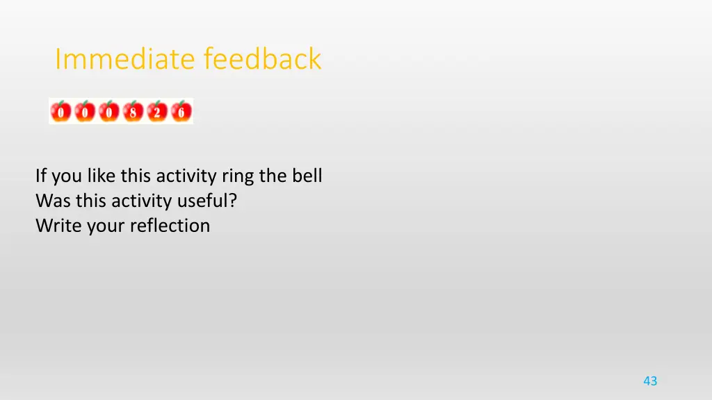immediate feedback