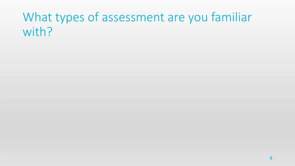 what types of assessment are you familiar with