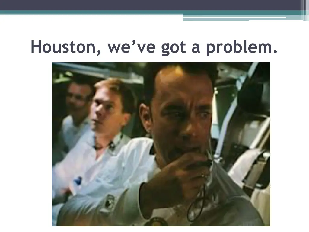 houston we ve got a problem