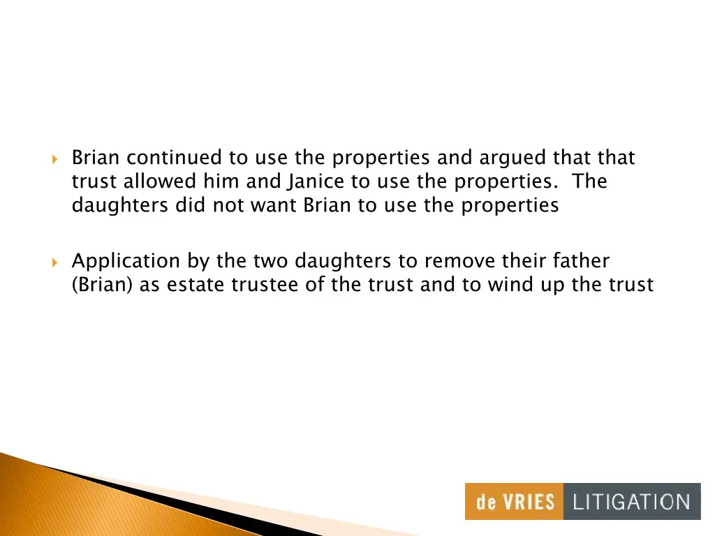 brian continued to use the properties and argued