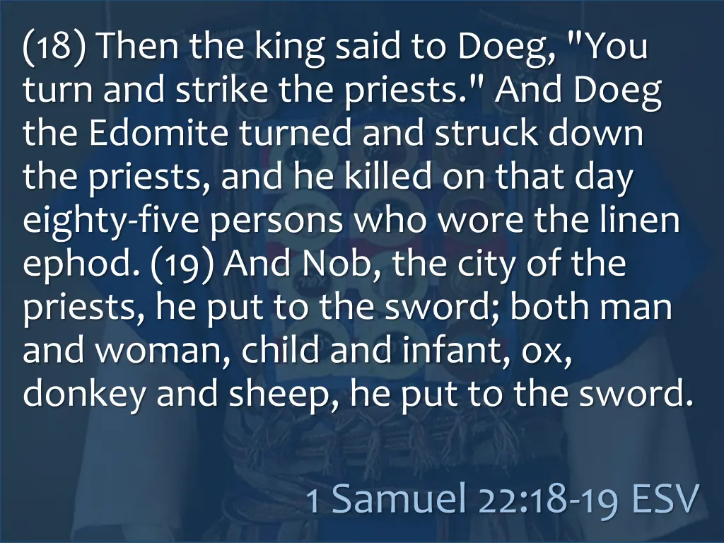18 then the king said to doeg you turn and strike