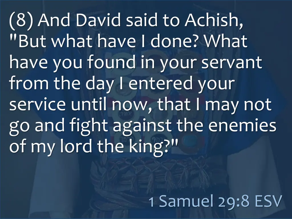8 and david said to achish but what have i done