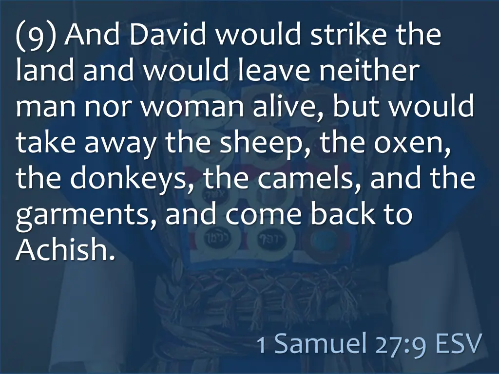 9 and david would strike the land and would leave
