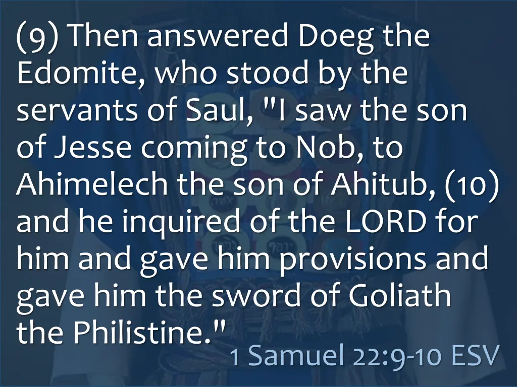 9 then answered doeg the edomite who stood