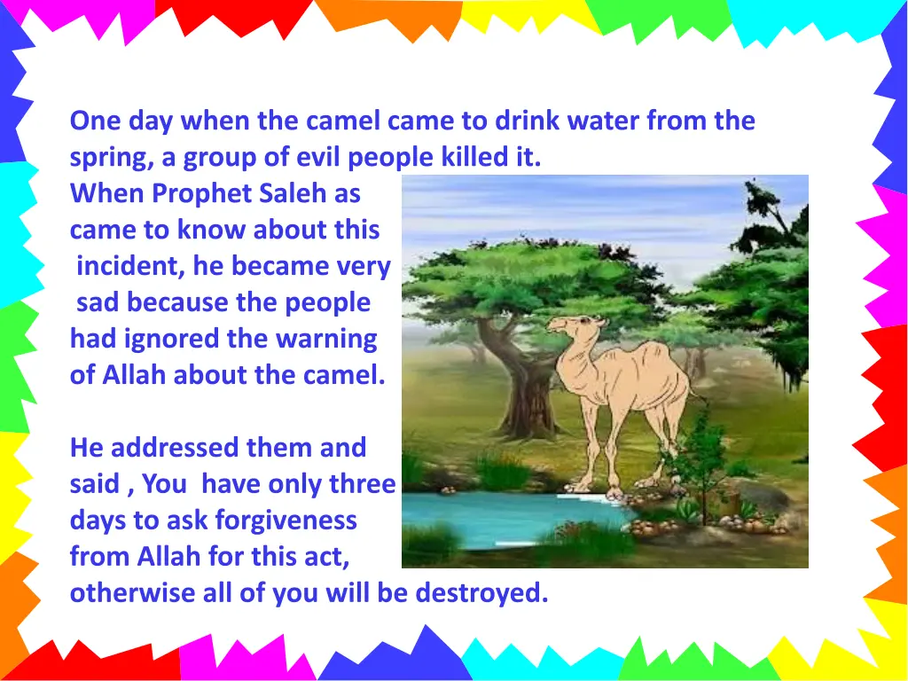 one day when the camel came to drink water from