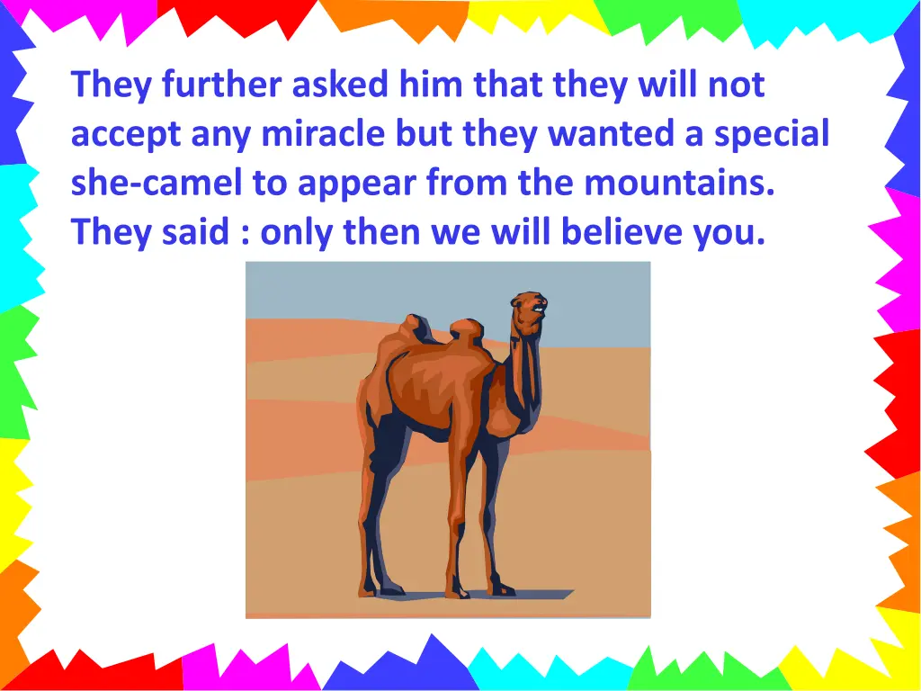 they further asked him that they will not accept