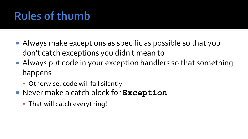 always make exceptions as specific as possible