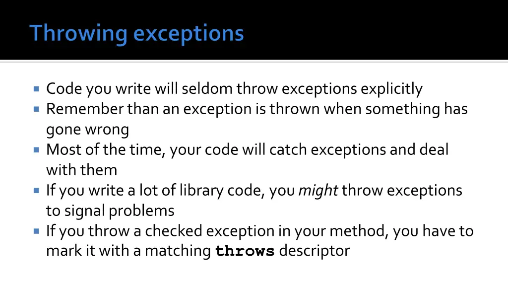 code you write will seldom throw exceptions
