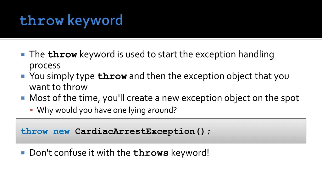 the throw keyword is used to start the exception