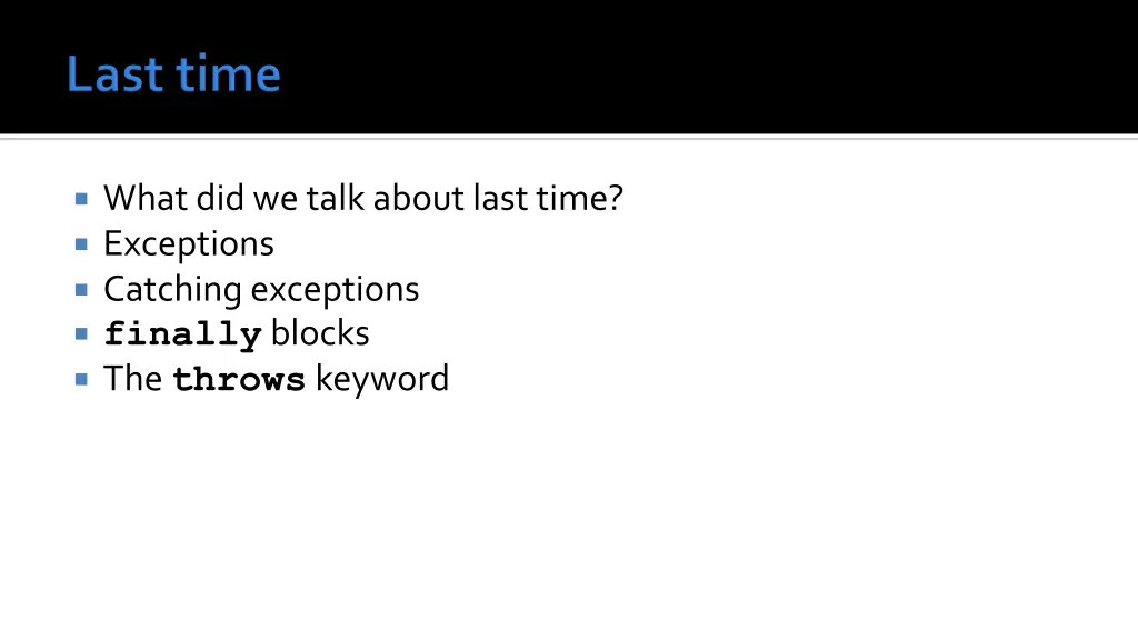 what did we talk about last time exceptions