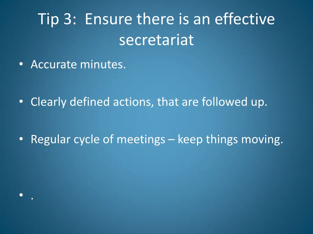 tip 3 ensure there is an effective secretariat
