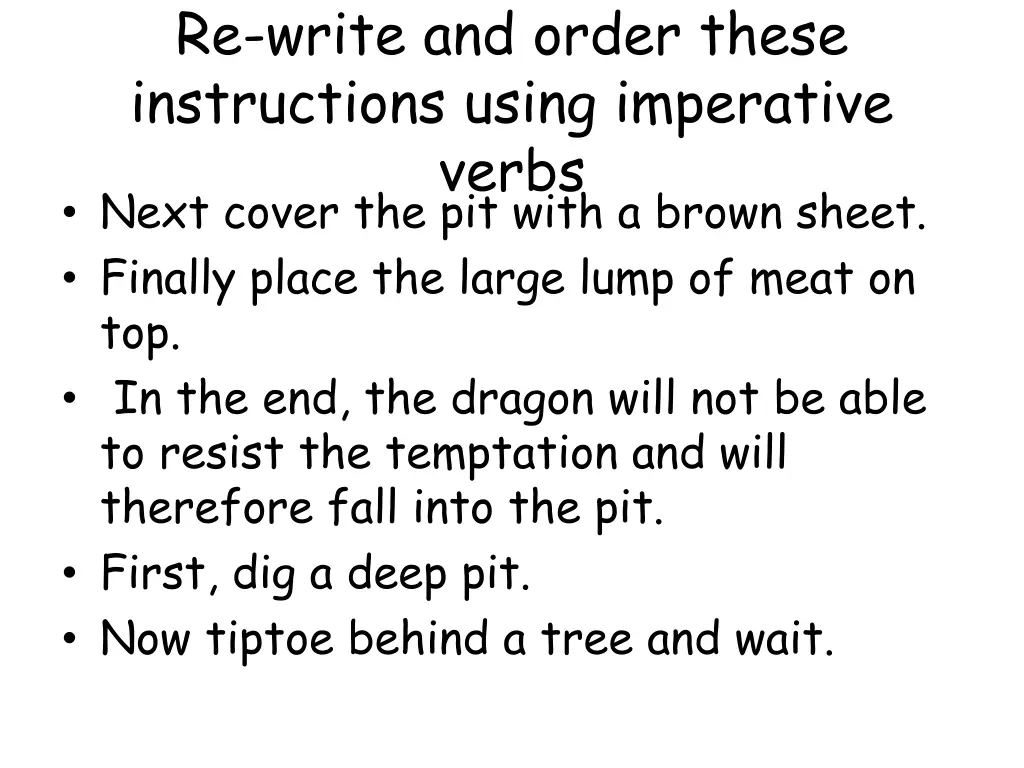 re write and order these instructions using