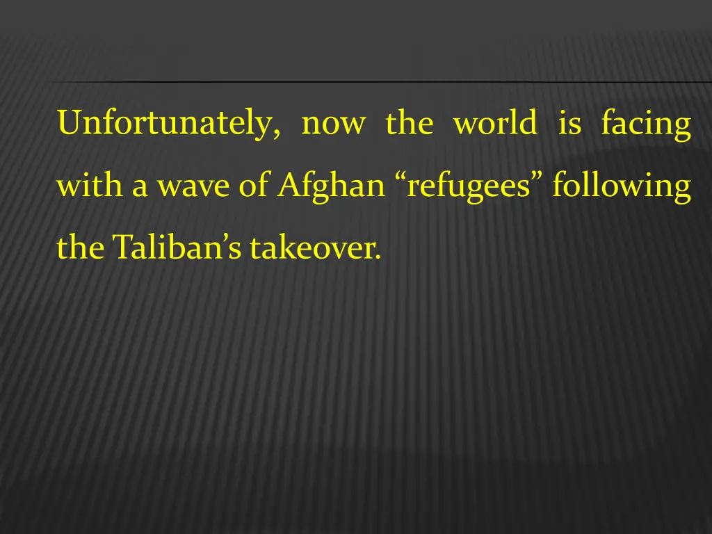 unfortunately now the world is facing
