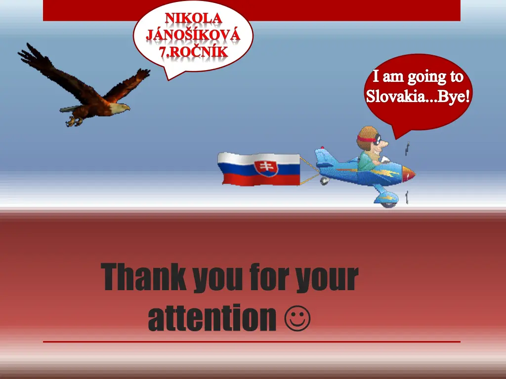 i am going to slovakia bye