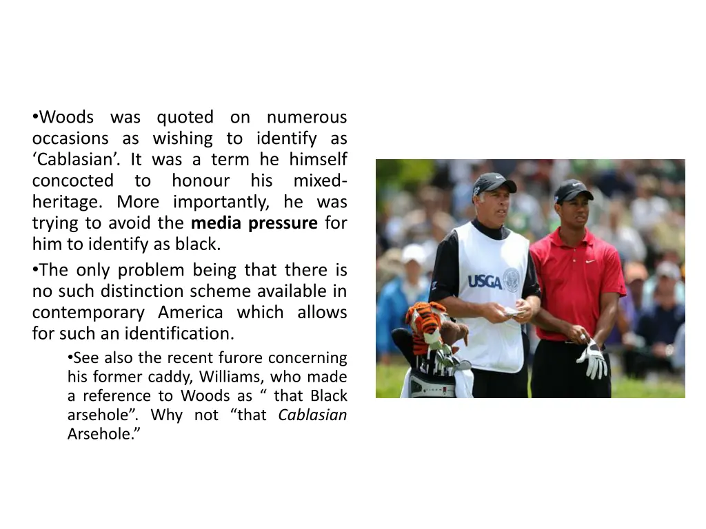 woods was quoted on numerous occasions as wishing