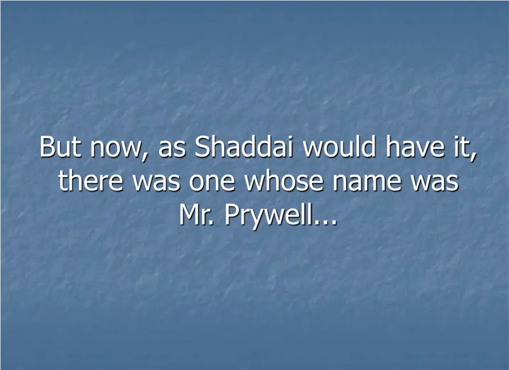 but now as shaddai would have it there