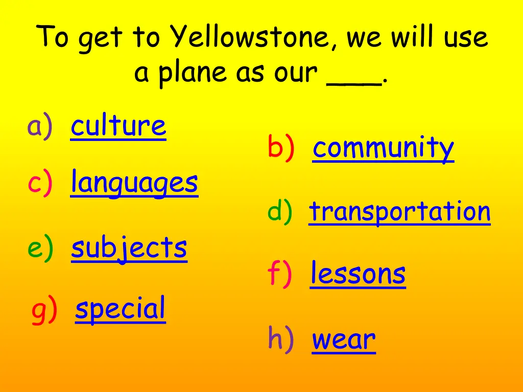to get to yellowstone we will use a plane