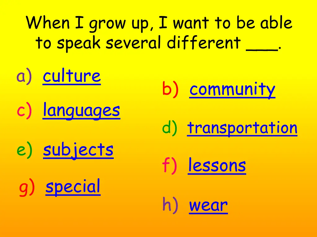 when i grow up i want to be able to speak several