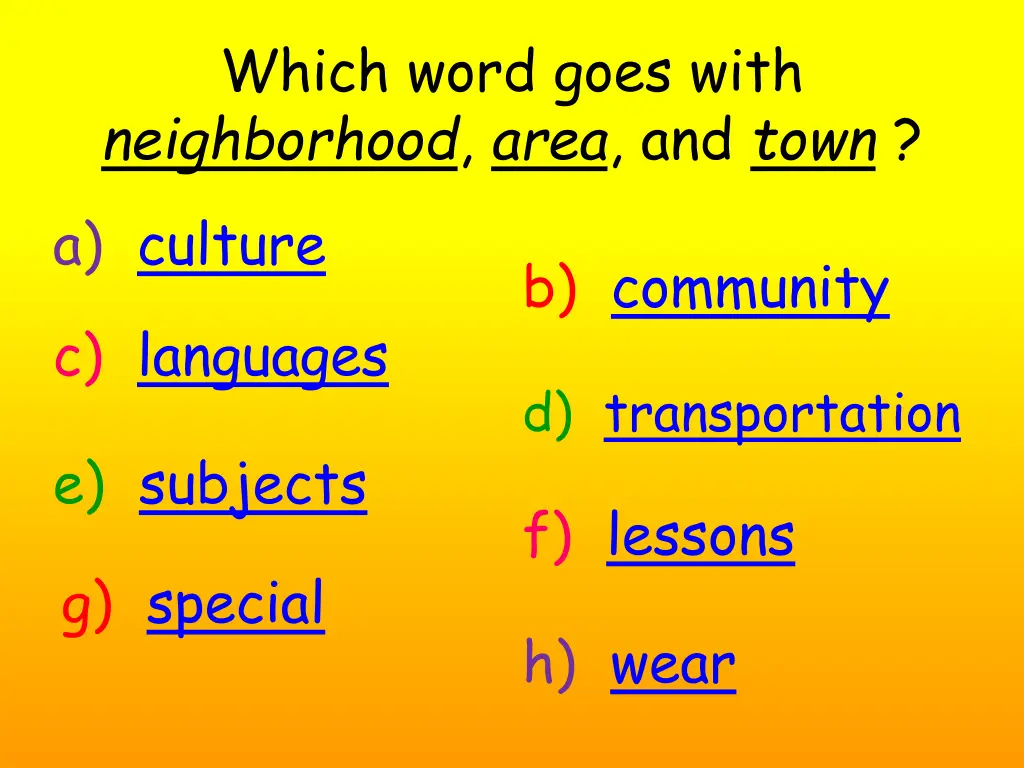 which word goes with neighborhood area and town