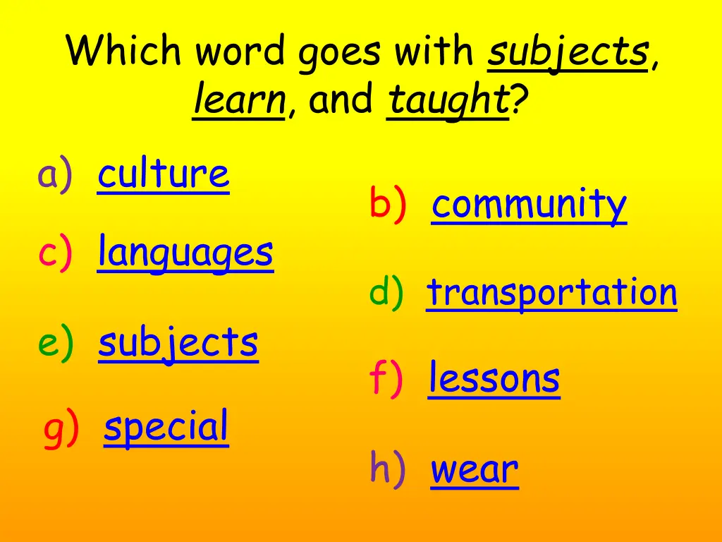 which word goes with subjects learn and taught