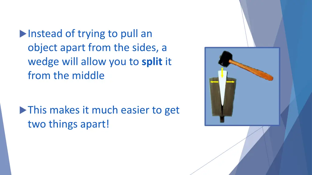 instead of trying to pull an object apart from