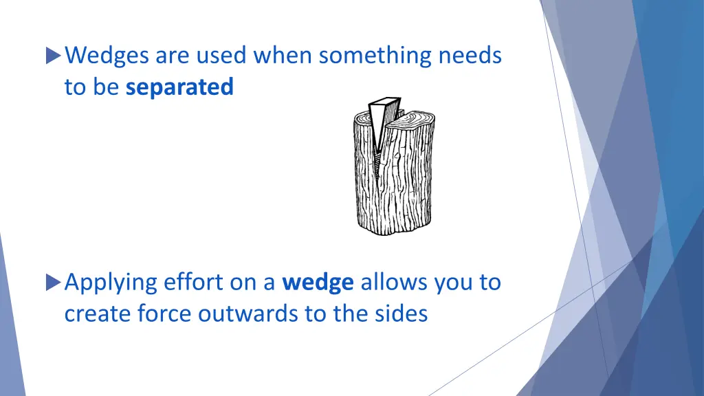 wedges are used when something needs