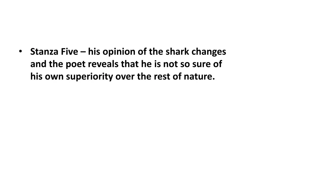 stanza five his opinion of the shark changes