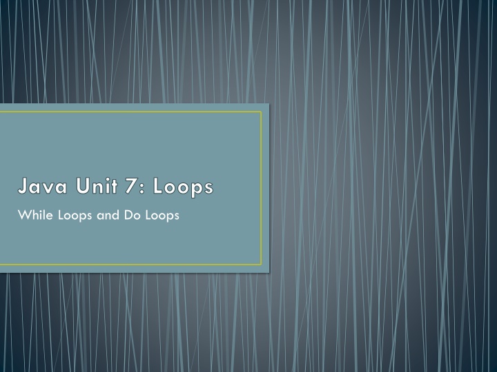 java unit 7 loops while loops and do loops