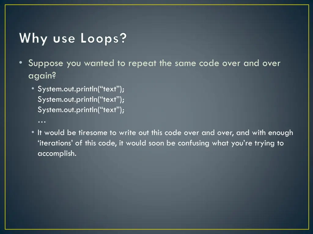 why use loops