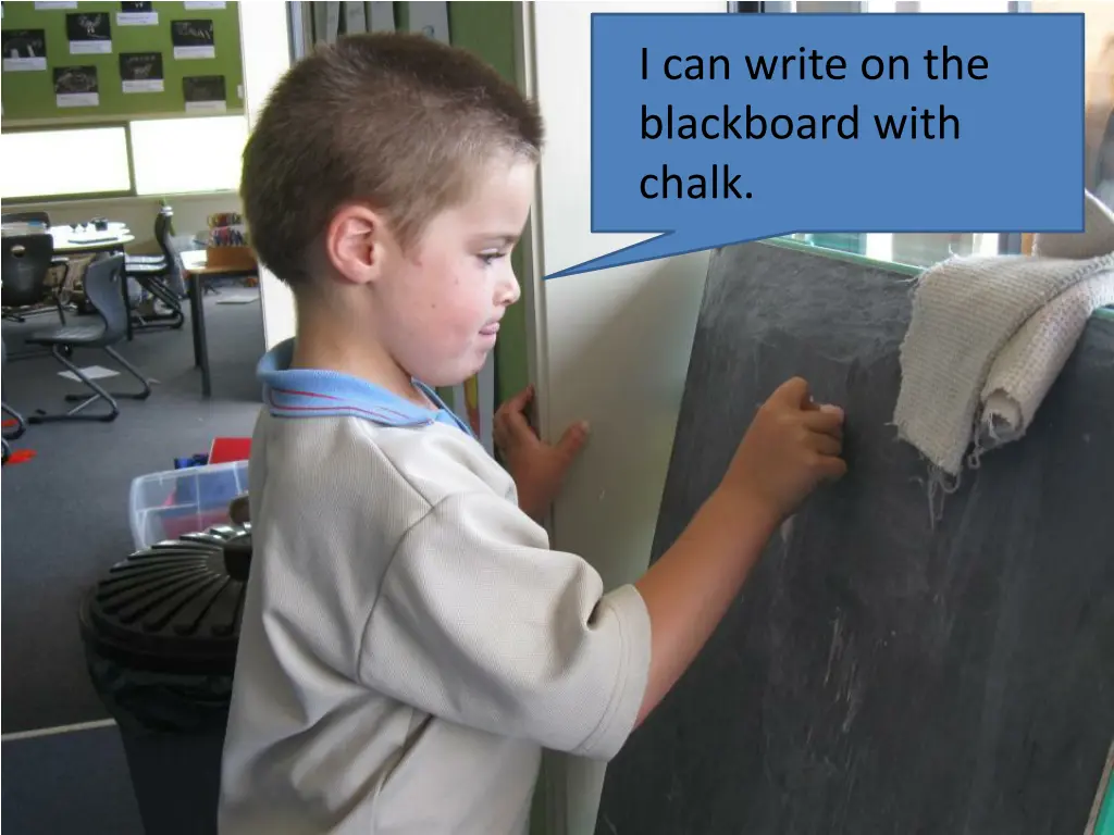 i can write on the blackboard with chalk