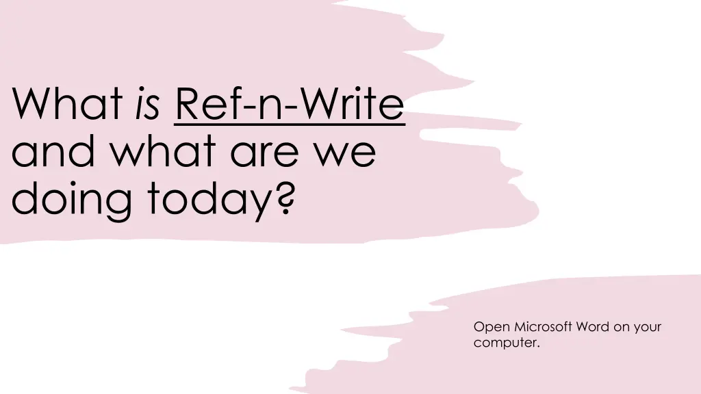 what is ref n write and what are we doing today