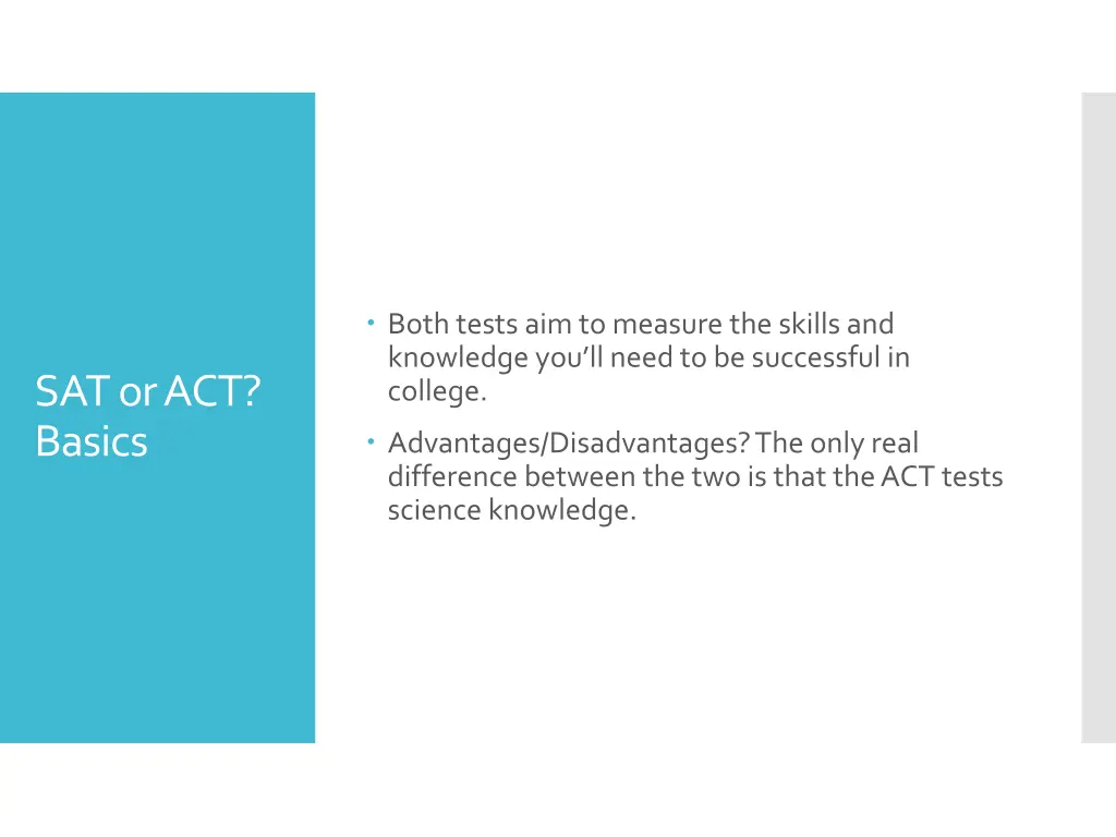 both tests aim to measure the skills